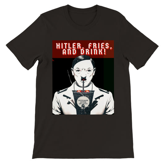 HITLER, FRIES, AND DRINK! - Heavyweight Unisex Crewneck T-shirt - Premium Unisex Crewneck T-shirt