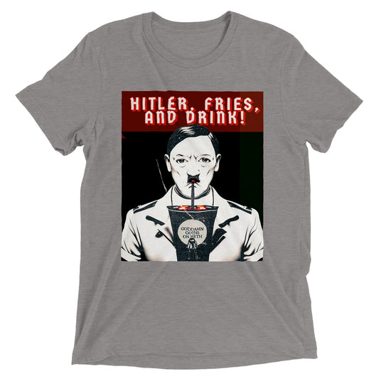 HITLER, FRIES, AND DRINK! - Heavyweight Unisex Crewneck T-shirt - Triblend Unisex Crewneck T-shirt